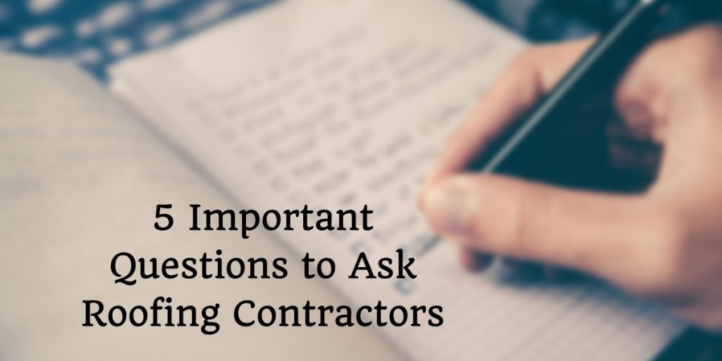 5 Important Questions to Ask Roofing Contractors
